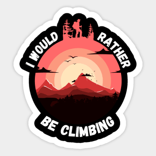 I'd Rather Be Climbing. (White) Sticker